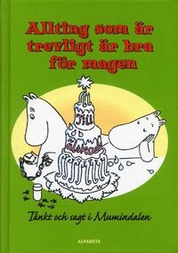 Allting som är trevligt är bra för magen : Tänkt och sagt i Mumindalen; Tove Jansson; 2005