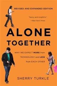 Alone together : why we expect more from technology and less from each other; Sherry Turkle; 2011