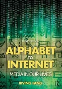 Alphabet to Internet : media in our lives; Irving Fang; 2015