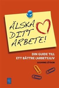 Älska ditt arbete; Susann Lötbom; 2008