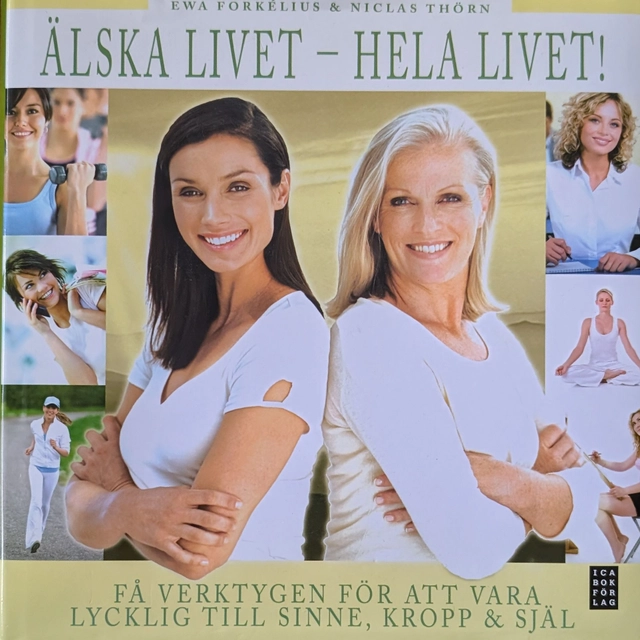 Älska livet - hela livet; Niclas Thörn Thörn, Ewa Forkélius; 2010