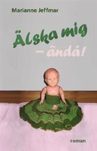 Älska mig – ändå!; Marianne Jeffmar; 2012