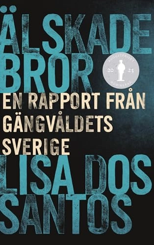 Älskade bror : en rapport från gängvåldets Sverige; Lisa Dos Santos; 2022