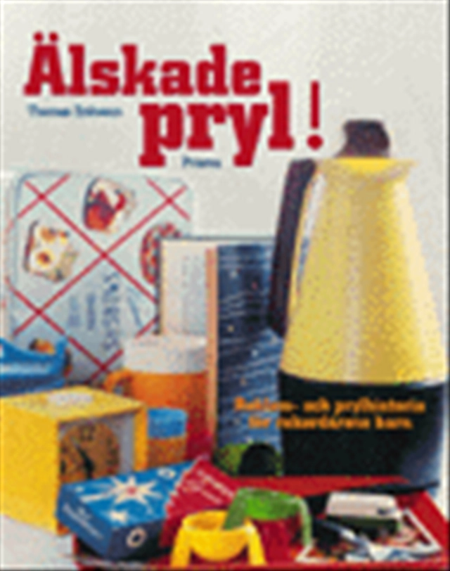 Älskade pryl!; Thomas Eriksson; 1999