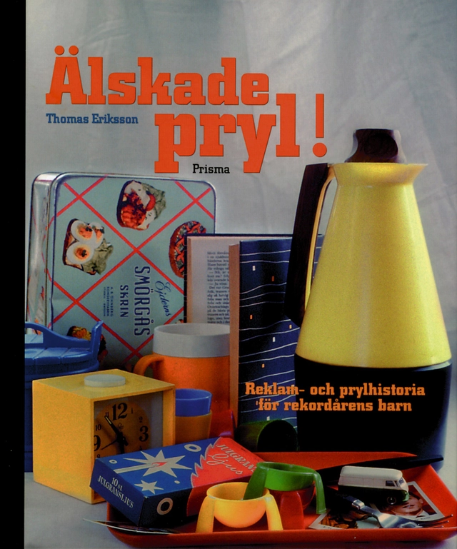 Älskade pryl!; Thomas Eriksson; 2003