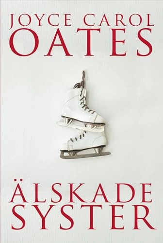 Älskade syster; Joyce Carol Oates; 2010