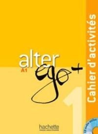 Alter ego + 1 méthode de français A1 : cahier d'activités; Annie Berthet; 2012