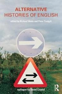 Alternative histories of English; Richard J. Watts, Peter Trudgill; 2002