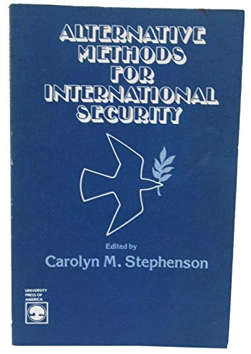Alternative methods for international security; Carolyn M. Stephenson; 1982