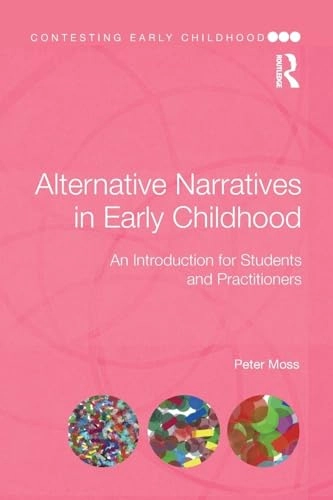 Alternative Narratives in Early Childhood; Peter Moss; 2018