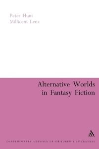 Alternative worlds in fantasy fiction; Peter Hunt; 2003