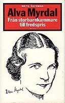 Alva Myrdal : från storbarnkammare till fredspris; Brita Åkerman; 1997