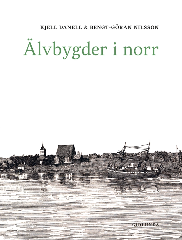 Älvbygder i norr; Kjell Danell, Bengt-Göran Nilsson; 2025