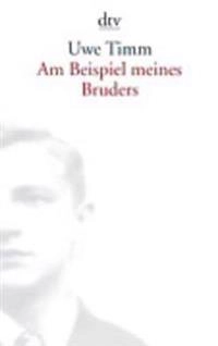 Am Beispiel meines Bruders; Uwe Timm; 2005