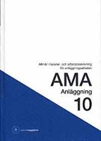 AMA Anläggning 10. Allmän material- och arbetsbeskrivning för anläggningsarbeten; Svensk byggtjänst; 2011
