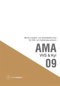 AMA VVS & Kyl 09 : allmän material- och arbetsbeskrivning för VVS- och kyltekniska arbeten; 2010