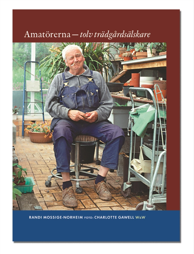 Amatörerna : Tolv trädgårdsälskare; Randi Mossige-Norheim; 2004