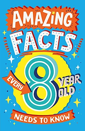 Amazing Facts Every 8 Year Old Needs to Know; Catherine Brereton; 2021