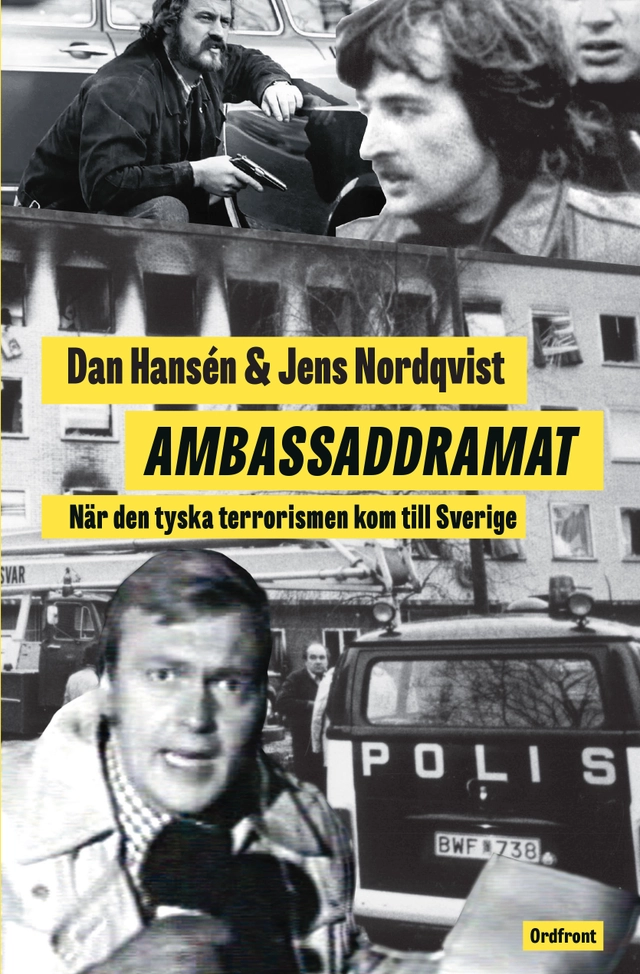 Ambassaddramat : när den tyska terrorismen kom till Sverige; Dan Hansén, Jens Nordqvist; 2025