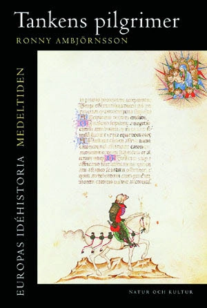Ambjörnsson, Ronny/Tankens pilgrimer : Europas idéhistoria, del 2. Medeltiden; Ronny Ambjörnsson; 2002