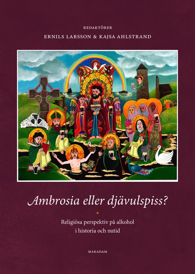Ambrosia eller djävulspiss? : religiösa perspektiv på alkohol i historia i historia och nutid; Ernils Larsson, Kajsa Ahlstrand; 2025