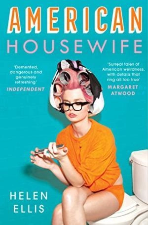 American Housewife; Helen Ellis; 2017