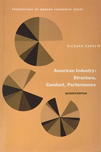 American industry : structure, conduct, performance; Richard E. Caves; 1992