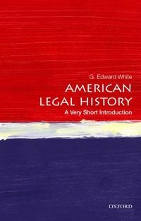 American legal history : a very short introduction; G. Edward White; 2014