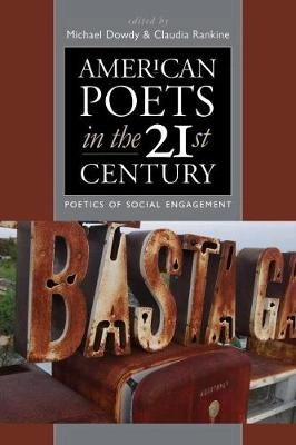 American poets in the 21st century : poetics of social engagement; Claudia Rankine, Michael Dowdy; 2018
