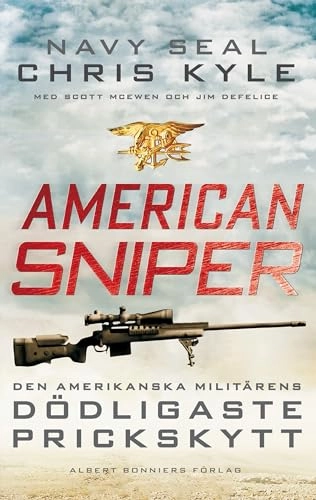 American Sniper : den amerikanska militärens dödligaste prickskytt; Chris Kyle, Scott McEwen, Jim Defelice; 2014