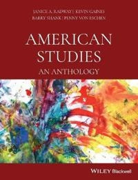 American Studies: An Anthology; Janice A. Radway, Kevin Gaines, Barry Shank, Pen Eschen; 2009