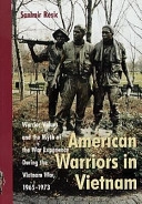 American warriors in Vietnam : warrior values and the myth of the war experience during the Vietnam war, 1965-1973; Sanimir Resic; 1999