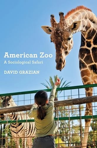 American zoo : a sociological safari; David Grazian; 2015