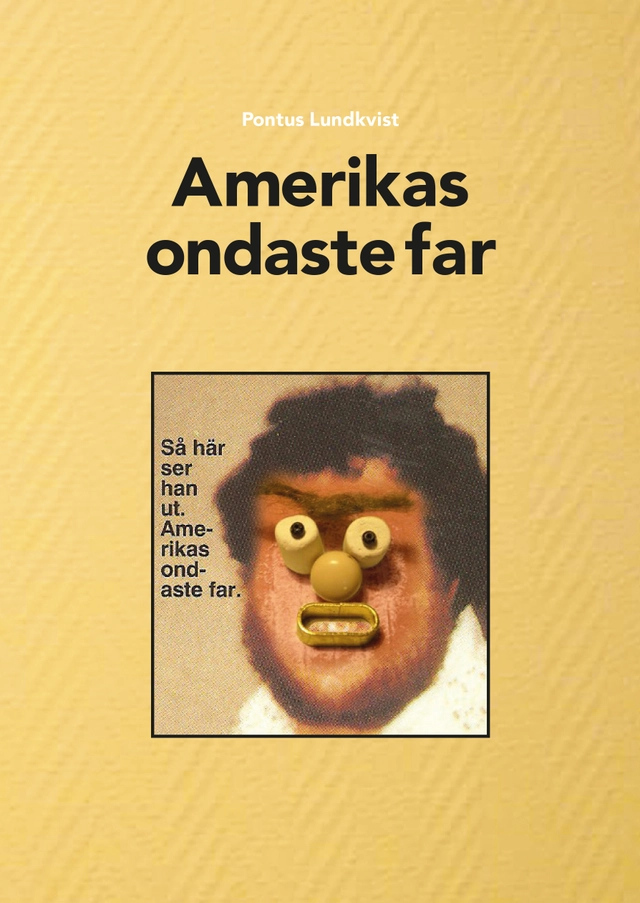 Amerikas ondaste far; Pontus Lundkvist; 2019