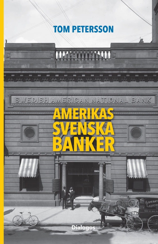 Amerikas svenska banker : finansiella entreprenörer och etniska banker i massmigrationens tid 1850-1920; Tom Petersson; 2024
