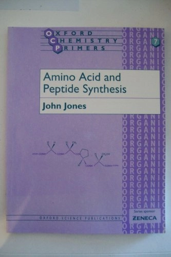 Amino Acid and Peptide Synthesis; John Jones; 1992