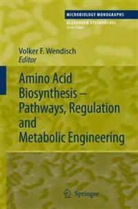 Amino Acid Biosynthesis - Pathways, Regulation and Metabolic Engineering; Volker F Wendish, Volker F Wendisch; 2007