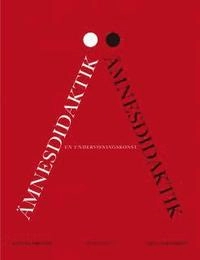 Ämnesdidaktik : en undervisningskonst; Agneta Bronäs, Niclas Runebou; 2010