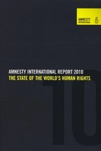 Amnesty International Report : The State of the World's Human Rights., 2010; Amnesty International; 2010