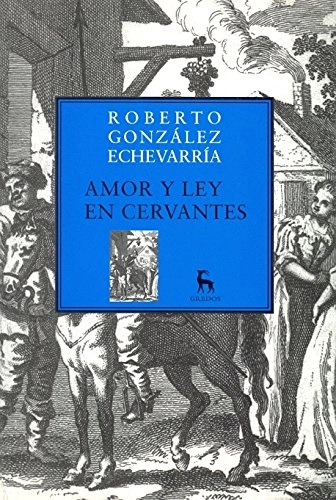 Amor y ley en CervantesBiblioteca de la nueva culturaVolym 147 av Biblioteca románica hispánica: Estudios y ensayos; Roberto González Echevarría, Emilio Alarcos Llorach; 1980