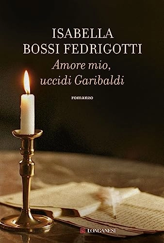 Amore mio, uccidi GaribaldiVolym 995 av La Gaja scienza; Isabella Bossi Fedrigotti; 2011