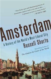 Amsterdam; Russell Shorto; 2014
