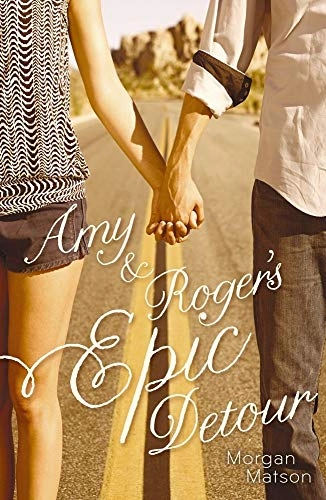 Amy & Roger's epic detour; Morgan Matson; 2010