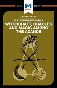 An Analysis of E.E. Evans-Pritchard's Witchcraft, Oracles and Magic Among the Azande [Elektronisk resurs]; Kitty Wheater; 2017