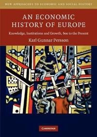 An economic history of Europe : knowledge, institutions and growth, 600 to the present; Karl Gunnar Persson; 2010