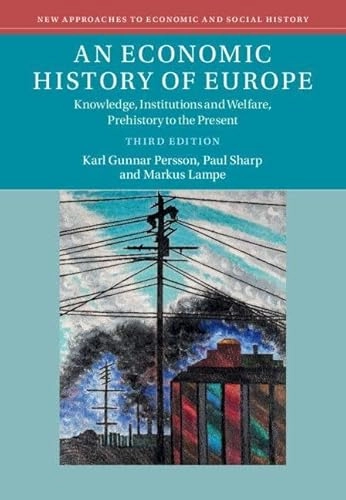 An Economic History of Europe : knowledge, institutions and welfare, prehistory to the present; Karl Gunnar Persson; 2026