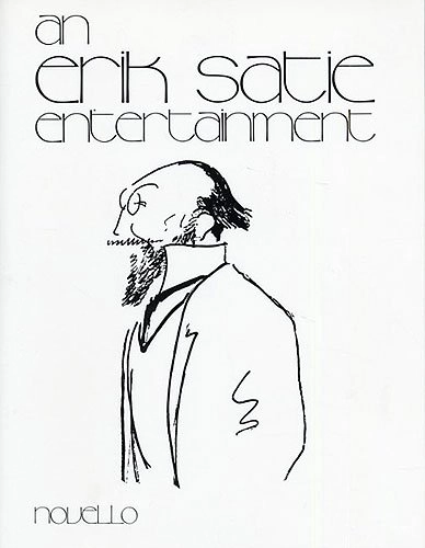 An Erik Satie Entertainment; Erik Satie, Novello & Company, Limited; 2000