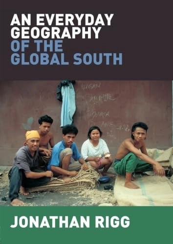 An everyday geography of the global south; Jonathan Rigg; 2007