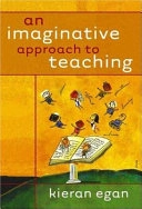 An Imaginative Approach to Teaching; Kieran Egan; 2005