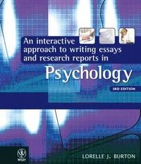 An Interactive Approach to Writing Essays and Research Reports in Psychology; Lorelle J. Burton; 2010
